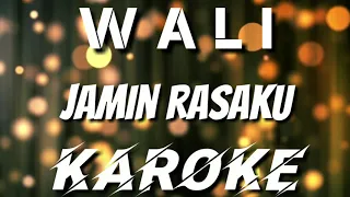 Download KAROKE | WALI - JAMIN RASAKU MP3