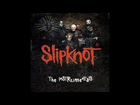 Download MP3 Slipknot ~ The Instrumentals