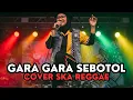 Lagu Gara Gara Sebotol Cover Ska Reggae