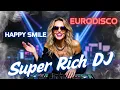 Lagu New Italo Disco Mix - Happy Smile - Super Rich DJ
