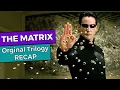 The Matrix Original Trilogy RECAP