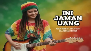 ini jaman uang abiem ngesti u0026 erie suzan ska reggae cover dangdut ska version