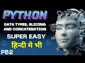 Python for Beginners Data Types Slicing Concatenation In-Depth Tutorial ML 2 1