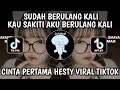 Download Lagu SUDAH BERULANG KALI KAU SAKITI AKU BERULANG KALI || CINTA PERTAMA HESTY VIRAL TIK TOK TERBARU 2024