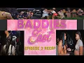 Baddies East Episode 3 Recap