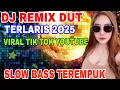 Download Lagu DJ REMIX DUT TERLARIS 2O25 DANGDUT NOSTALGIA TEMBANG LAWAS PULL BAS ASYIK BUAT GOYANG TIPIS TIPIS .