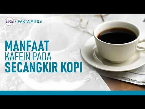 Tak Melulu Buruk, Ini Manfaat Kafein di Kopi Jika Dikonsumsi Secukupnya