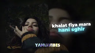 Hani Sghir Khalat Fiya Mara Slowed Reverb 