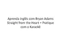 Download Lagu Aprenda inglês com Bryan Adams Straight from the Heart + Pratique com o Karaokê