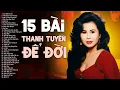 Download Lagu 15 Ca Khúc Để Đời của Thanh Tuyền | Thanh Tuyền Đặc Biệt Tuyển Chọn toàn bài hay