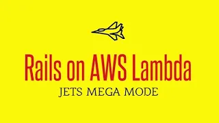 Jets Mega Mode Rails on AWS Lambda