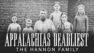 Appalachias Deadliest: The Hannon Family