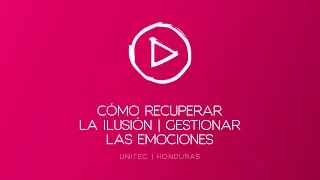 Cómo recuperar la ilusión | Gestionar las emociones