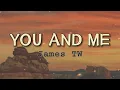 You And Me | Lyrics | James TW