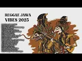 Lagu 🎸 Reggae Jawa 2025 | Irama Damai yang Bikin Harimu Lebih Ringan!