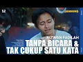 Download Lagu RIZWAN FADILAH - TANPA BICARA // TAK CUKUP SATU KATA | LIVE #26