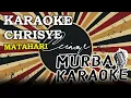 Download Lagu CHRISYE - MATAHARI (KARAOKE VERSION)