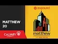 Matthew 20 - Skip Heitzig