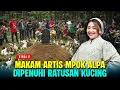 Download Lagu ULAMA GEGER ❗MAKAM ARTIS MPOK ALPA DIPENUHI RATUSAN KUCING MENANGIS