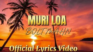 muri loa bolt mahn official lyrics video 2025 png latest music
