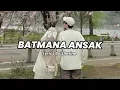 BATMANA ANSAK LYRICS BY SHERINE