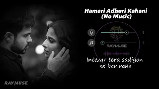 Download Hamari Adhuri Kahani (Without Music Vocals Only) | Arijit Singh Lyrics | Raymuse MP3