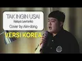 Download Lagu [ VERSI KOREA ] Tak Ingin Usai - Keisya Levronka (끝내고 싶지 않아) Cover by Aim_dong | LIRIK