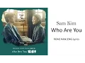 Download Lagu Sam Kim - Who Are You [ROM|HAM|ENG Lyrics]