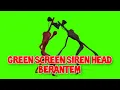 GREEN SCREEN SIREN HEAD BERANTEM || GREEN SCREEN CLASSIC || GREEN SCREEN GELUT