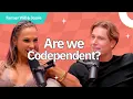 Are We TOO Codependent The Truth About Our Relationship