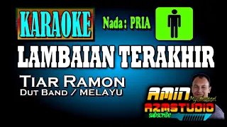 Download LAMBAIAN TERAKHIR || Tiar Ramon || KARAOKE Nada PRIA MP3