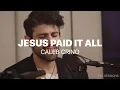 Jesus Paid It All - Caleb Crino | TVC Sessions