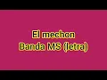 El mechón - Banda MS//letra