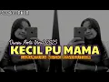Download Lagu KECIL PU MAMA 🍊 REMIX TERBARU Jangkes rmxr