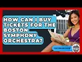 How Can I Buy Tickets for the Boston Symphony Orchestra - Everything About Boston
