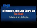 The Kid LAROI, Jung Kook, Central Cee - Too Much (KARAOKE INSTRUMENTAL REMAKE)