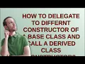 How to delegate to differnt constructor of a base class and call a derived class constructor