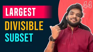 DP 44 Largest Divisible Subset Longest Increasing Subsequence