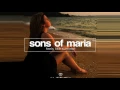Sons of Maria - Feels Like Summer
