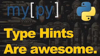 8 Simple Ways to use Type Hints in Python Featuring Mypy