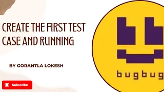Part 2 Create First Test Case and Run Using BugBug Testing Tool