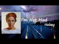 Download Lagu Halsey - I'm Not Mad  Lyrics