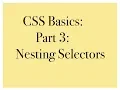 CSS Basics Part 3 Nesting Selectors