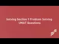 How to Solve Section 1 Problem Solving UMAT Questions