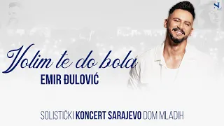 Emir Đulović - VOLIM TE DO BOLA (KONCERT SARAJEVO "DOM MLADIH")
