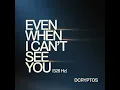 Even When I Can’t See You