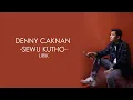 Download Lagu DENNY CAKNAN - SEWU KUTHO