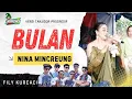 Download Lagu BULAN - NINA MINCREUK X FILY KURCACI live