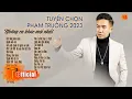 Download Lagu ALBUM DÃI NẮNG DẦM MƯA, ANH MỚI CHÍNH LÀ NGƯỜI EM YÊU | PHẠM TRƯỞNG \u0026 NHỮNG CA KHÚC HAY NHẤT 2023