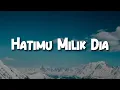Lagu Hatimu Milik Dia (Lirik) -  Arvian Dwi | Mix -  Hilang Tanpa Bilang, Hingga Buta Hatiku